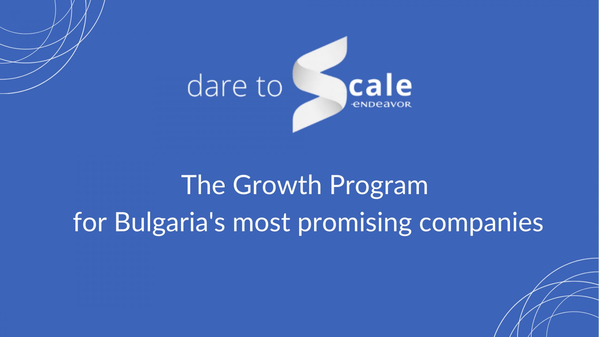 10 компании влизат в програмата за растеж на Endeavor –  Dare to Scale 2021