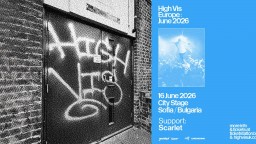 High Vis идват в София със Scarlet като специален подгряващ артист 