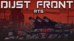 Dust Front или как един човек собственоръчно иска да възроди RTS жанра